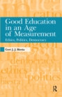 Good Education in an Age of Measurement : Ethics, Politics, Democracy - eBook