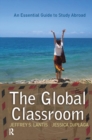 Global Classroom : An Essential Guide to Study Abroad - eBook