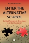 Enter the Alternative School : Critical Answers to Questions in Urban Education - eBook