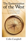 Easternization of the West : A Thematic Account of Cultural Change in the Modern Era - eBook