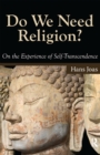 Do We Need Religion? : On the Experience of Self-transcendence - eBook
