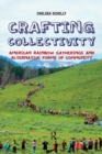 Crafting Collectivity : American Rainbow Gatherings and Alternative Forms of Community - eBook