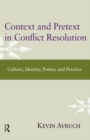 Context and Pretext in Conflict Resolution : Culture, Identity, Power, and Practice - eBook