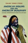 American Indians and the American Imaginary : Cultural Representation Across the Centuries - eBook