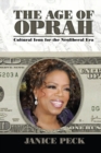 Age of Oprah : Cultural Icon for the Neoliberal Era - eBook