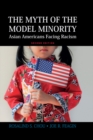 Myth of the Model Minority : Asian Americans Facing Racism, Second Edition - Rosalind S. Chou