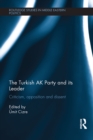 The Turkish AK Party and its Leader : Criticism, opposition and dissent - eBook