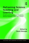 Reframing Science Teaching and Learning : Students and Educators Co-developing Science Practices In and Out of School - eBook
