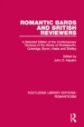 Romantic Bards and British Reviewers : A Selected Edition of Contemporary Reviews of the Works of Wordsworth, Coleridge, Byron, Keats and Shelley - eBook