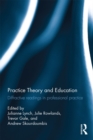 Practice Theory and Education : Diffractive readings in professional practice - eBook