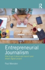 Entrepreneurial Journalism : How to go it alone and launch your dream digital project - eBook