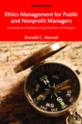 Ethics Management for Public and Nonprofit Managers : Leading and Building Organizations of Integrity - eBook