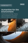 Humanities for the Environment : Integrating knowledge, forging new constellations of practice - eBook