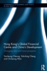 Hong Kong's Global Financial Centre and China's Development : Changing Roles and Future Prospects - eBook
