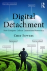 Digital Detachment : How Computer Culture Undermines Democracy - eBook