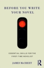 Before You Write Your Novel : Essential Skills for the First-time Novelist - eBook