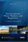 Environmental Water Markets and Regulation : A comparative legal approach - eBook