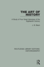 The Art of History : A Study of Four Great Historians of the Eighteenth Century - eBook