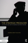 The Strategic Producer : On the Art and Craft of Making Your First Feature - eBook