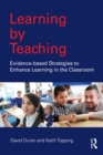 Learning by Teaching : Evidence-based Strategies to Enhance Learning in the Classroom - eBook