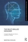 The Multi-Skilled Designer : A Cognitive Foundation for Inclusive Architectural Thinking - eBook