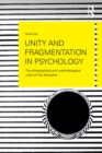 Unity and Fragmentation in Psychology : The Philosophical and Methodological Roots of the Discipline - eBook