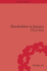Slaveholders in Jamaica : Colonial Society and Culture during the Era of Abolition - eBook