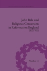 John Bale and Religious Conversion in Reformation England - eBook