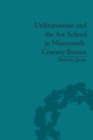 Utilitarianism and the Art School in Nineteenth-Century Britain - eBook