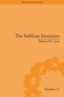 The Sublime Invention : Ballooning in Europe, 1783-1820 - eBook