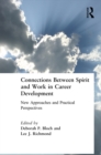 Connections Between Spirit and Work in Career Development : New Approaches and Practical Perspectives - eBook