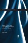 Space, Politics, and Cultural Representation in Modern China : Cartographies of Revolution - eBook