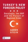 Turkey's New Foreign Policy : Davutoglu, the AKP and the Pursuit of Regional Order - eBook