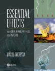 Essential Effects : Water, Fire, Wind, and More - eBook