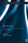 After the Crisis : Anthropological Thought, Neoliberalism and the Aftermath - eBook
