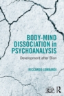 Body-Mind Dissociation in Psychoanalysis : Development after Bion - eBook