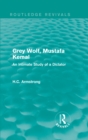 Grey Wolf-- Mustafa Kemal : An Intimate Study of a Dictator - eBook