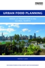 Urban Food Planning : Seeds of Transition in the Global North - eBook