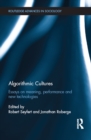 Algorithmic Cultures : Essays on Meaning, Performance and New Technologies - eBook