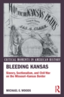 Bleeding Kansas : Slavery, Sectionalism, and Civil War on the Missouri-Kansas Border - eBook