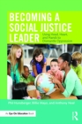 Becoming a Social Justice Leader : Using Head, Heart, and Hands to Dismantle Oppression - eBook