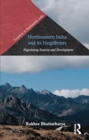 Northeastern India and Its Neighbours : Negotiating Security and Development - eBook