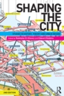 Shaping the City : Studies in History, Theory and Urban Design - eBook
