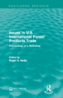 Issues in U.S International Forest Products Trade : Proceedings of a Workshop - eBook