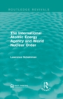 The International Atomic Energy Agency and World Nuclear Order - eBook