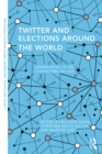 Twitter and Elections Around the World : Campaigning in 140 Characters or Less - eBook
