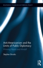 Anti-Americanism and the Limits of Public Diplomacy : Winning Hearts and Minds? - eBook