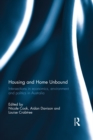 Housing and Home Unbound : Intersections in economics, environment and politics in Australia - eBook