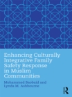 Enhancing Culturally Integrative Family Safety Response in Muslim Communities - eBook