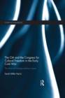 The CIA and the Congress for Cultural Freedom in the Early Cold War : The Limits of Making Common Cause - eBook